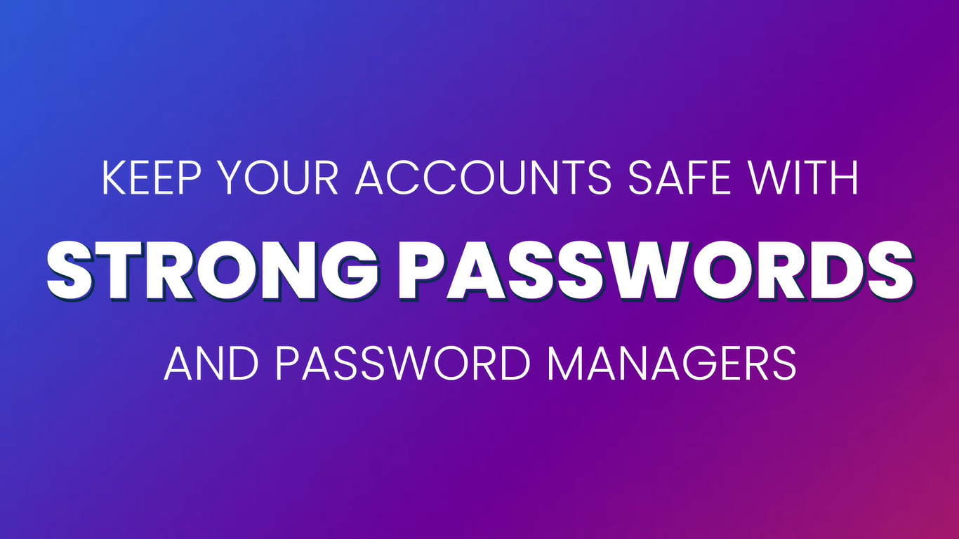 please click here to view cisa video on creating and managing strong passwords